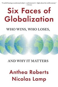 Six Faces Of Globalization - Anthea Roberts, Nicolas Lamp - Häftad ...