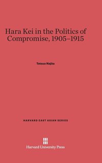 Hara Kei in the Politics of Compromise, 1905-1915 (inbunden)