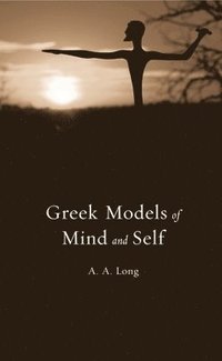 Greek Models of Mind and Self (inbunden)