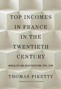 Top Incomes in France in the Twentieth Century (inbunden)