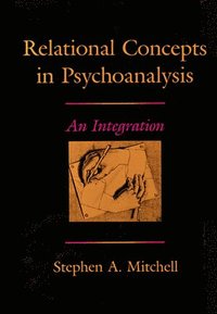 Relational Concepts in Psychoanalysis (inbunden)