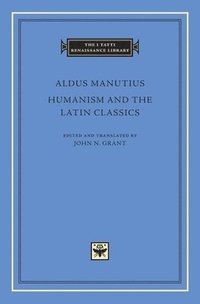 Humanism and the Latin Classics (inbunden)