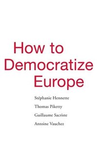 How to Democratize Europe (inbunden)