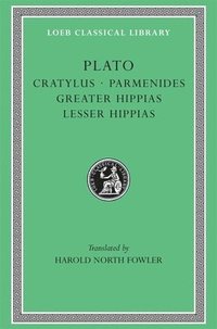 Cratylus. Parmenides. Greater Hippias. Lesser Hippias (inbunden)