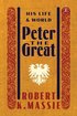 Peter The Great: His Life And World