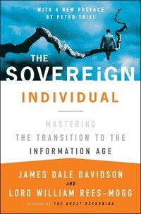 The Sovereign Individual: Mastering the Transition to the Information Age (häftad)