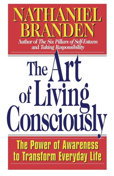 The Art of Living Consciously: The Power of Awareness to Transform Everyday Life (häftad)