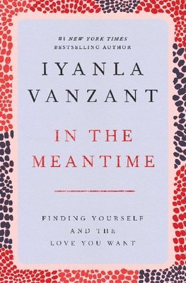 In the Meantime: Finding Yourself and the Love You Want (inbunden)
