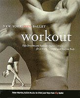 NYC Ballet Workout: Fifty Stretches And Exercises Anyone Can Do For A  Strong, Graceful, And Sculpted Body: Martins, Peter: 9780688152024:  : Books