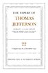 Papers of Thomas Jefferson, Volume 22