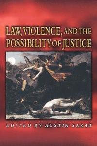 Law, Violence, and the Possibility of Justice (häftad)