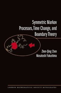 Symmetric Markov Processes, Time Change, and Boundary Theory (LMS-35) (inbunden)