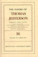 Papers of Thomas Jefferson, Volume 36 (hftad)