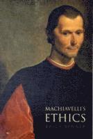 Machiavelli's Ethics (häftad)
