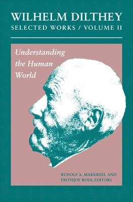 Wilhelm Dilthey: Selected Works, Volume II (hftad)