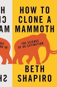 How to Clone a Mammoth (inbunden)