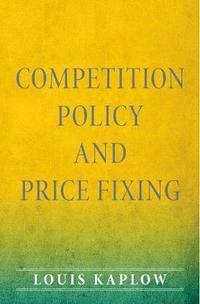 Competition Policy and Price Fixing (inbunden)