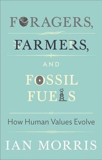 Foragers, Farmers, and Fossil Fuels (inbunden)