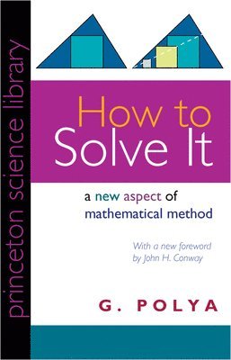 How to Solve It: A New Aspect of Mathematical Method (inbunden)