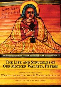 The Life and Struggles of Our Mother Walatta Petros (inbunden)