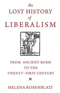 The Lost History of Liberalism (inbunden)