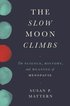 The Slow Moon Climbs