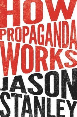 How Propaganda Works (häftad)