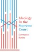 Ideology in the Supreme Court