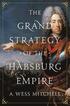 The Grand Strategy of the Habsburg Empire