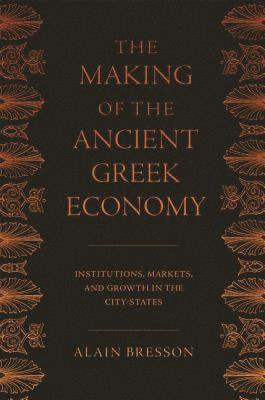 The Making of the Ancient Greek Economy (hftad)
