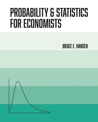 Probability and Statistics for Economists (inbunden)