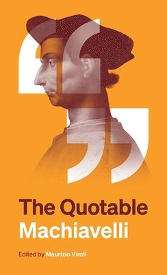 The Quotable Machiavelli (inbunden)