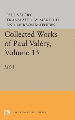Collected Works of Paul Valery, Volume 15: Moi (hftad)