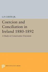 Coercion and Conciliation in Ireland 1880-1892 (hftad)