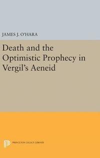 Death and the Optimistic Prophecy in Vergil's AENEID (inbunden)