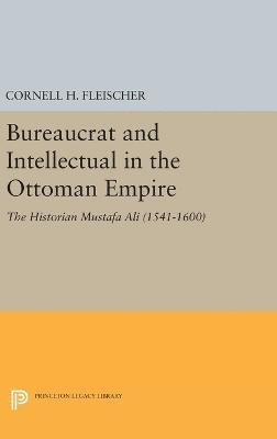 Bureaucrat and Intellectual in the Ottoman Empire (inbunden)