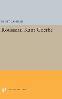 Rousseau-Kant-Goethe (inbunden)