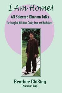 I Am Home: 40 Selected DharmaTalks For Living Life With Clarity, Love, and Mindfulness (hftad)