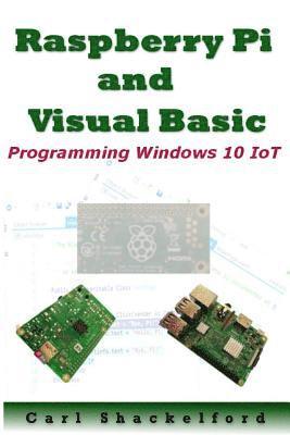 Raspberry Pi and Visual Basic: Programming Windows 10 IoT (häftad)