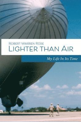 Lighter Than Air: My Life in its Time (inbunden)