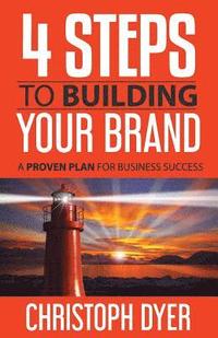 4 Steps to Building Your Brand: A Proven Plan for Business Success (hftad)