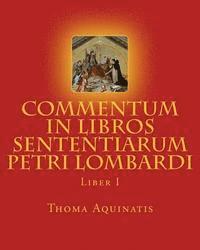 Commentum in Libros Sententiarum Petri Lombardi: Liber I (inbunden)