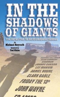 In The Shadows of Giants: True Stories From The Son of a Hollywood Stuntman (hftad)