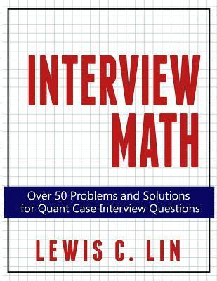 Interview Math: Over 50 Problems and Solutions for Quant Case Interview Questions (häftad)