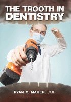 The Trooth in Dentistry (inbunden)