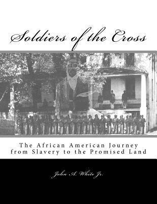 Soldiers of the Cross: The African American Journey from Slavery to the Promised Land (hftad)