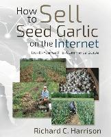 How to Sell Seed Garlic on the Internet: Do-it-yourself E-commerce guide (inbunden)