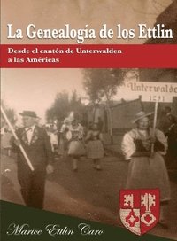 La Genealogía de los Ettlin: Desde el cantón de Unterwalden a las Américas (häftad)
