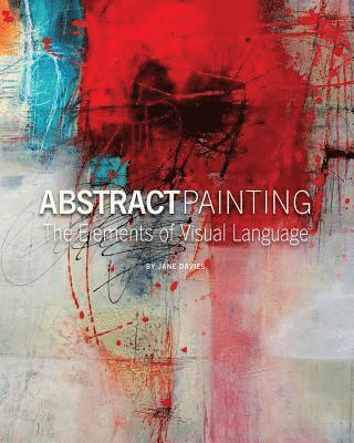 Abstract Painting: The Elements of Visual Language (hftad)
