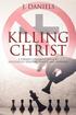 Killing Christ: A Former Christian's Guide to Debating Theists (and Winning)